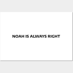 Noah is always right Posters and Art